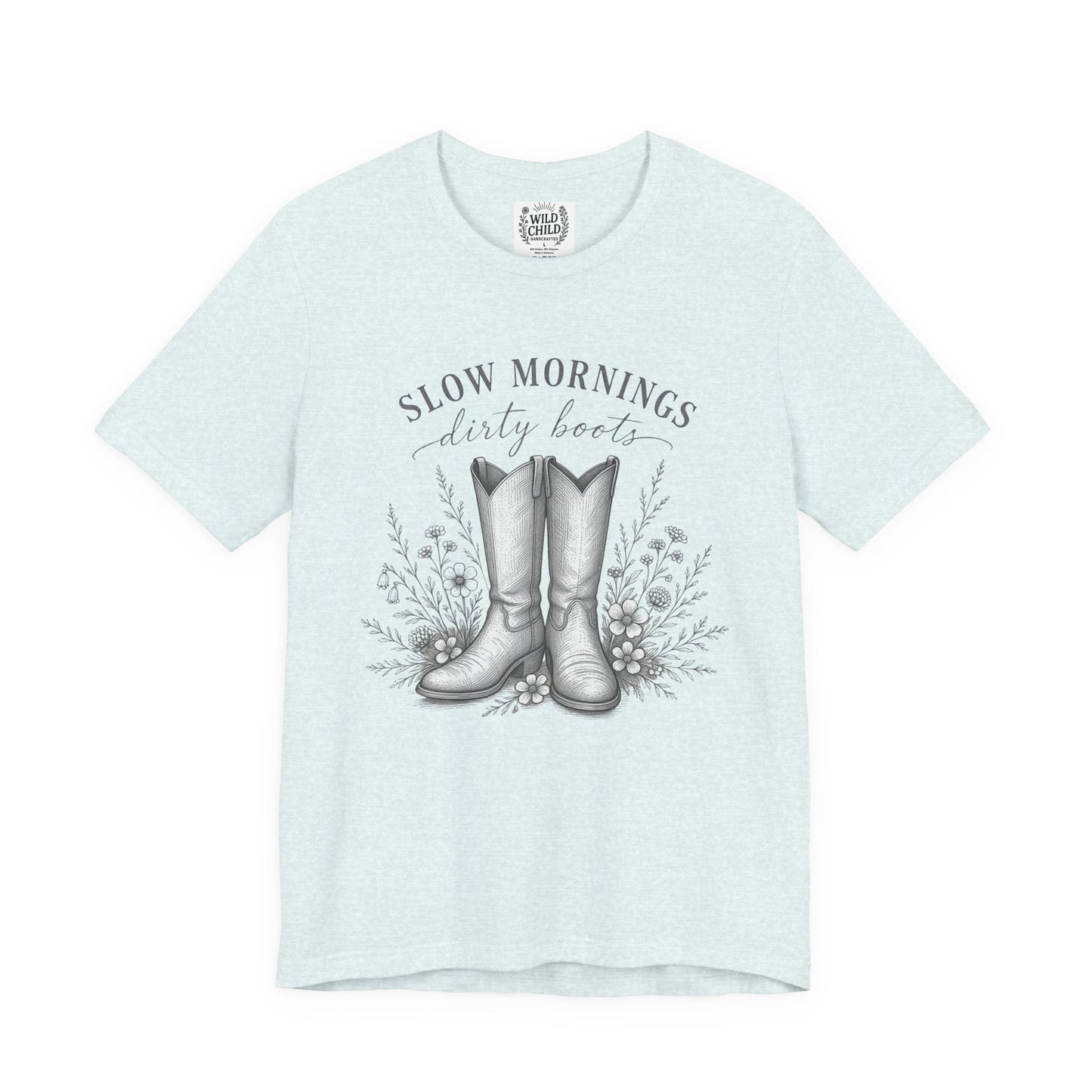 "Slow Mornings, Dusty Boots" Wild Child T-Shirt