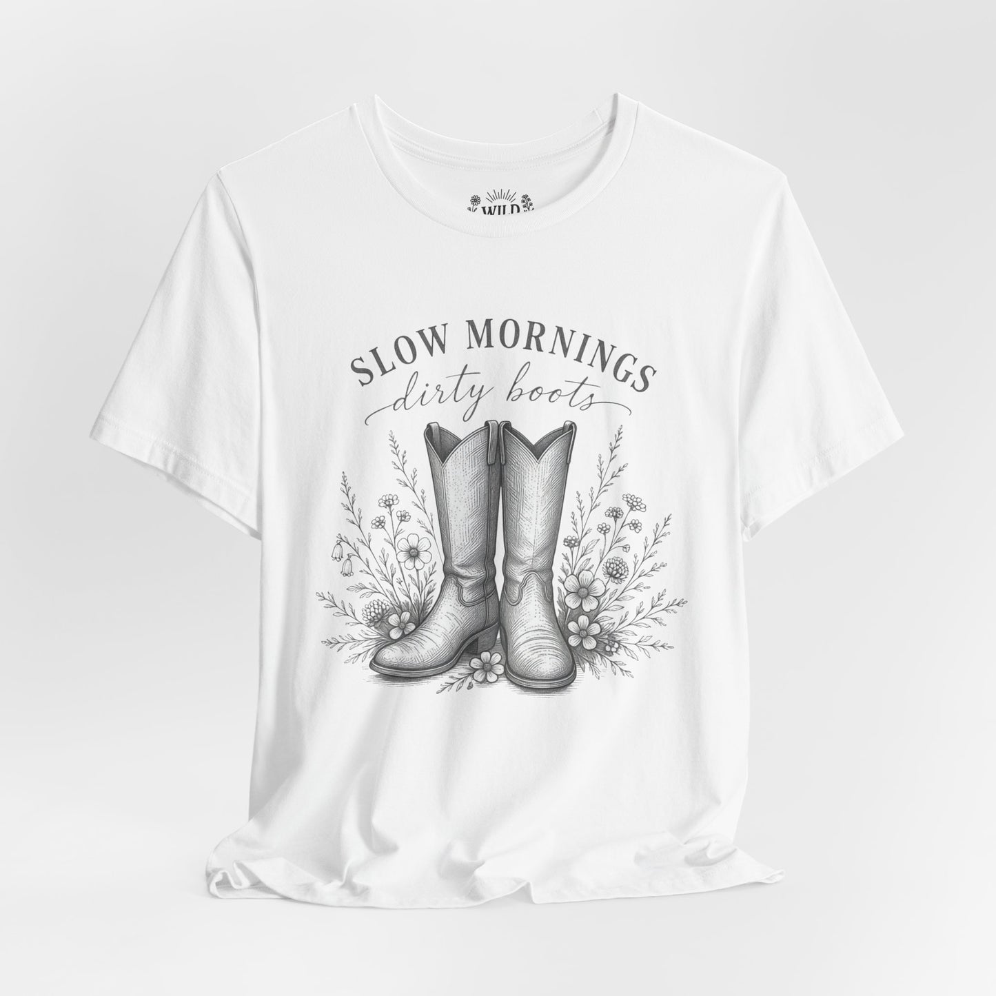 "Slow Mornings, Dusty Boots" Wild Child T-Shirt