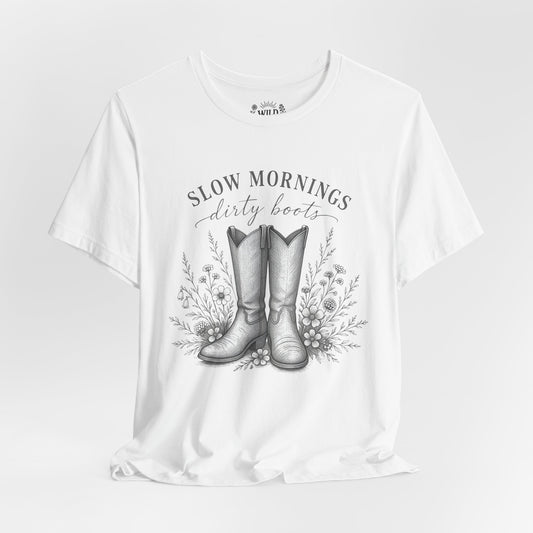 "Slow Mornings, Dusty Boots" Wild Child T-Shirt
