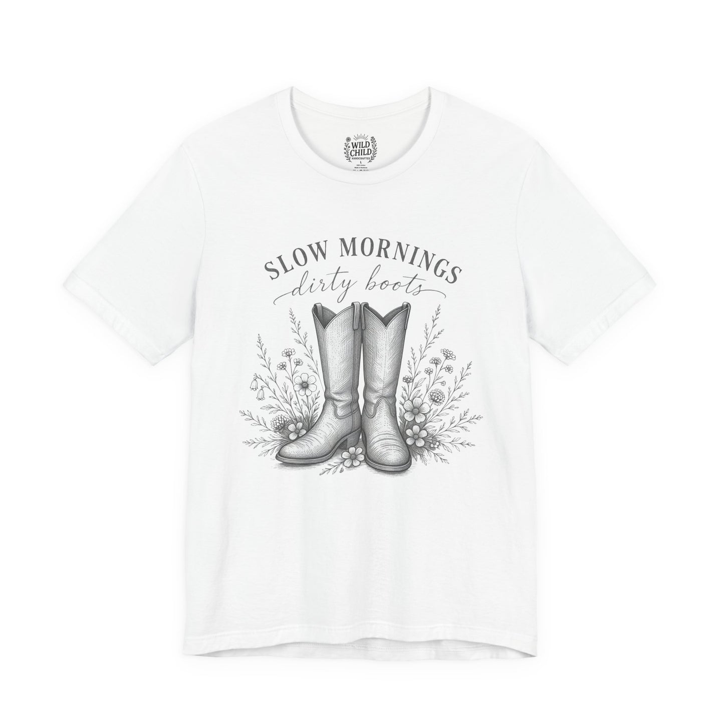 "Slow Mornings, Dusty Boots" Wild Child T-Shirt